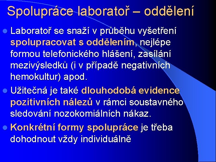 Spolupráce laboratoř – oddělení l Laboratoř se snaží v průběhu vyšetření spolupracovat s oddělením,