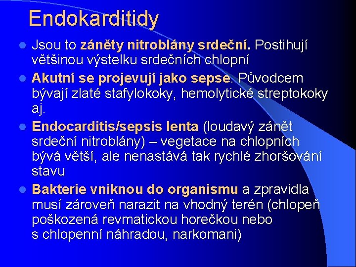 Endokarditidy l l Jsou to záněty nitroblány srdeční. Postihují většinou výstelku srdečních chlopní Akutní