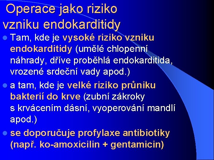 Operace jako riziko vzniku endokarditidy l Tam, kde je vysoké riziko vzniku endokarditidy (umělé