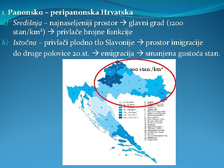 1. Panonsko – peripanonska Hrvatska a) Središnja – najnaseljeniji prostor glavni grad (1200 stan/km²)