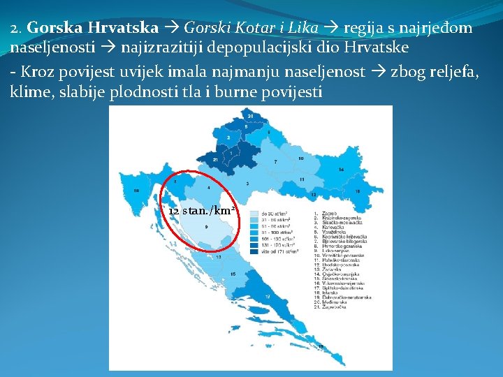 2. Gorska Hrvatska Gorski Kotar i Lika regija s najrjeđom naseljenosti najizrazitiji depopulacijski dio
