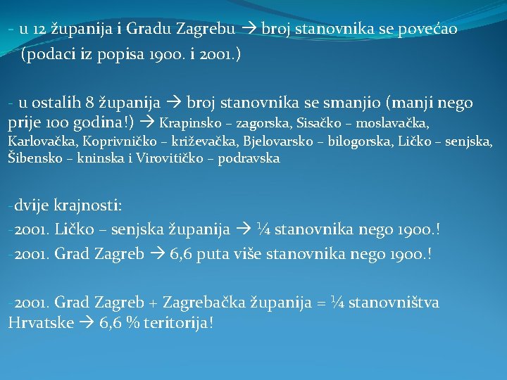 - u 12 županija i Gradu Zagrebu broj stanovnika se povećao (podaci iz popisa