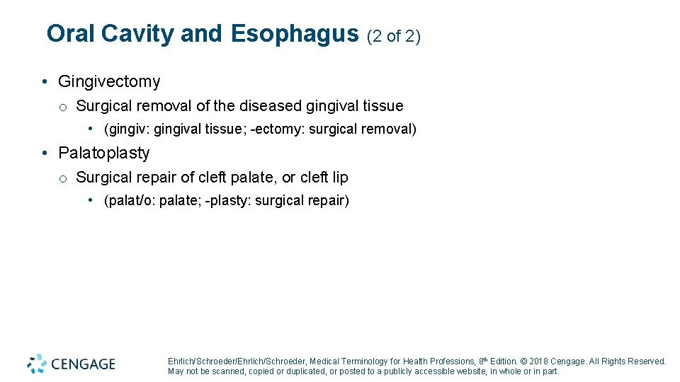 Oral Cavity and Esophagus (2 of 2) • Gingivectomy o Surgical removal of the