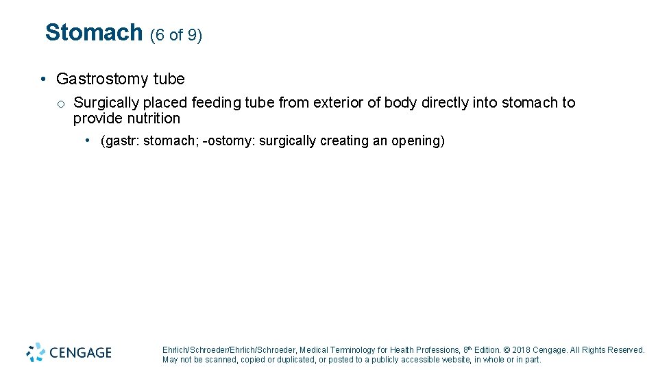 Stomach (6 of 9) • Gastrostomy tube o Surgically placed feeding tube from exterior