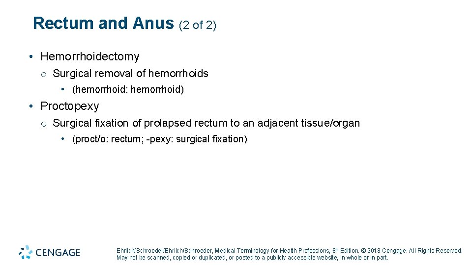 Rectum and Anus (2 of 2) • Hemorrhoidectomy o Surgical removal of hemorrhoids •