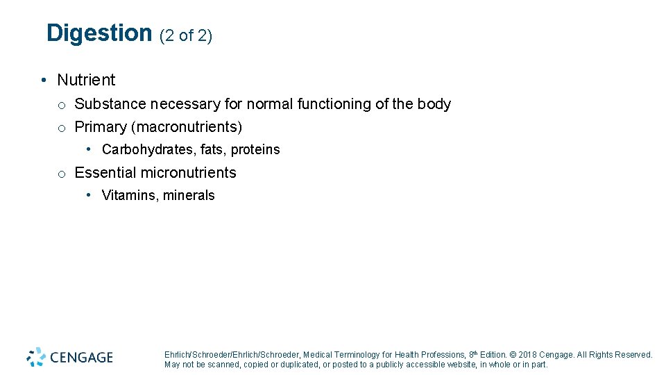 Digestion (2 of 2) • Nutrient o Substance necessary for normal functioning of the