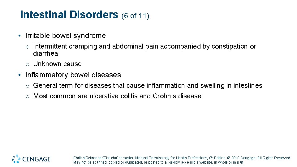 Intestinal Disorders (6 of 11) • Irritable bowel syndrome o Intermittent cramping and abdominal