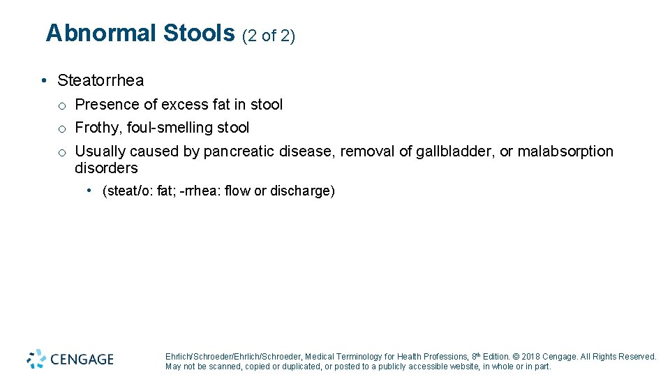 Abnormal Stools (2 of 2) • Steatorrhea o Presence of excess fat in stool