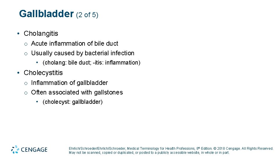 Gallbladder (2 of 5) • Cholangitis o Acute inflammation of bile duct o Usually