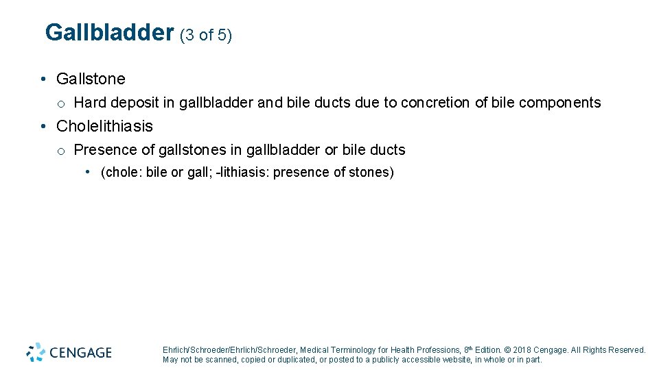 Gallbladder (3 of 5) • Gallstone o Hard deposit in gallbladder and bile ducts