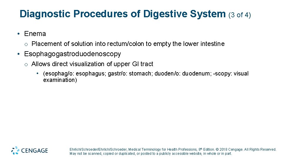 Diagnostic Procedures of Digestive System (3 of 4) • Enema o Placement of solution