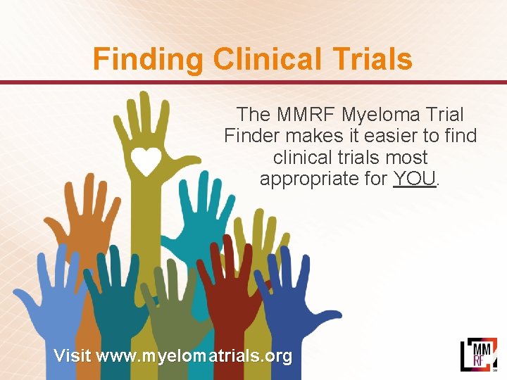 Finding Clinical Trials The MMRF Myeloma Trial Finder makes it easier to find clinical