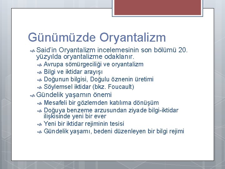 Günümüzde Oryantalizm Said’in Oryantalizm incelemesinin son bölümü 20. yüzyılda oryantalizme odaklanır. Avrupa sömürgeciliği ve