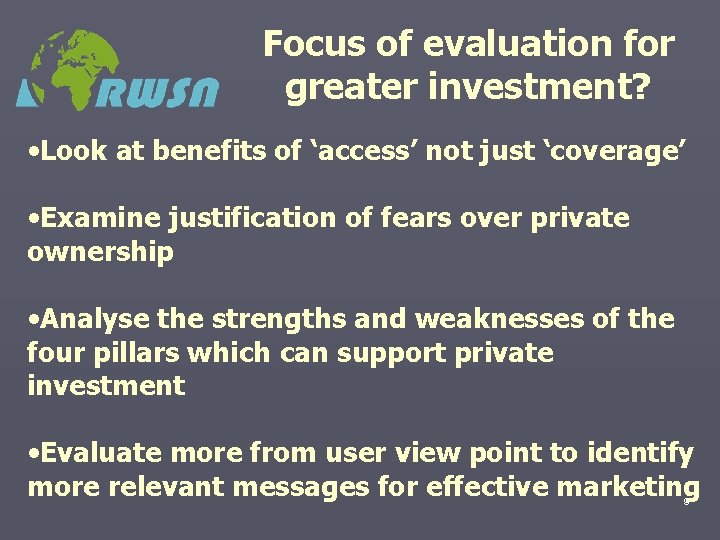 Focus of evaluation for greater investment? • Look at benefits of ‘access’ not just