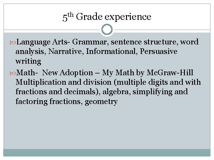 5 th Grade experience Language Arts- Grammar, sentence structure, word analysis, Narrative, Informational, Persuasive