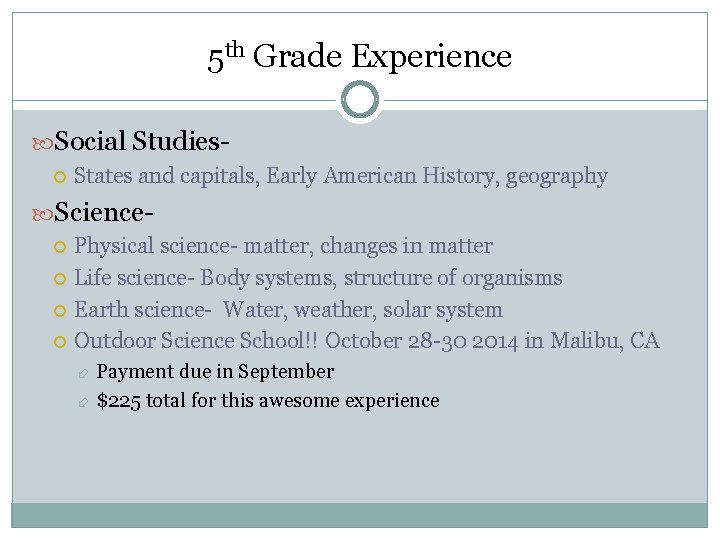 5 th Grade Experience Social Studies States and capitals, Early American History, geography Science