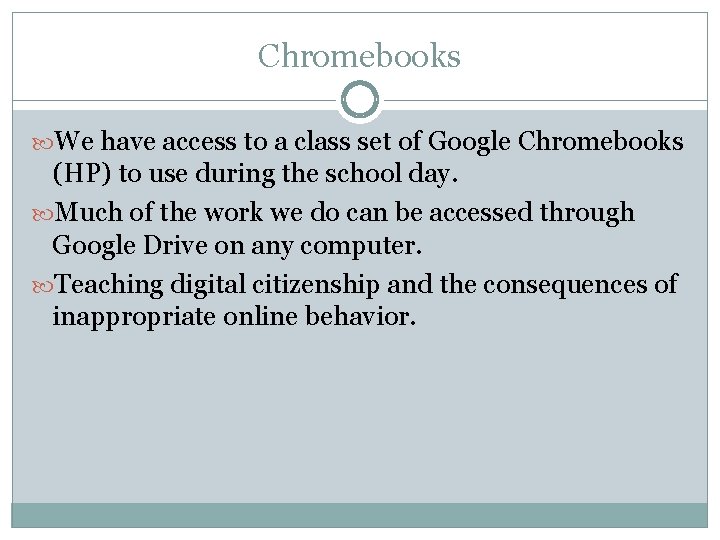 Chromebooks We have access to a class set of Google Chromebooks (HP) to use