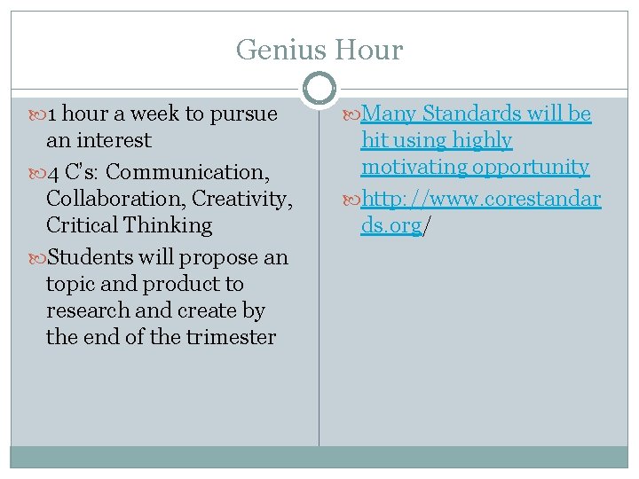 Genius Hour 1 hour a week to pursue Many Standards will be an interest