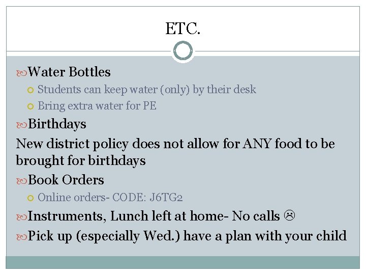 ETC. Water Bottles Students can keep water (only) by their desk Bring extra water