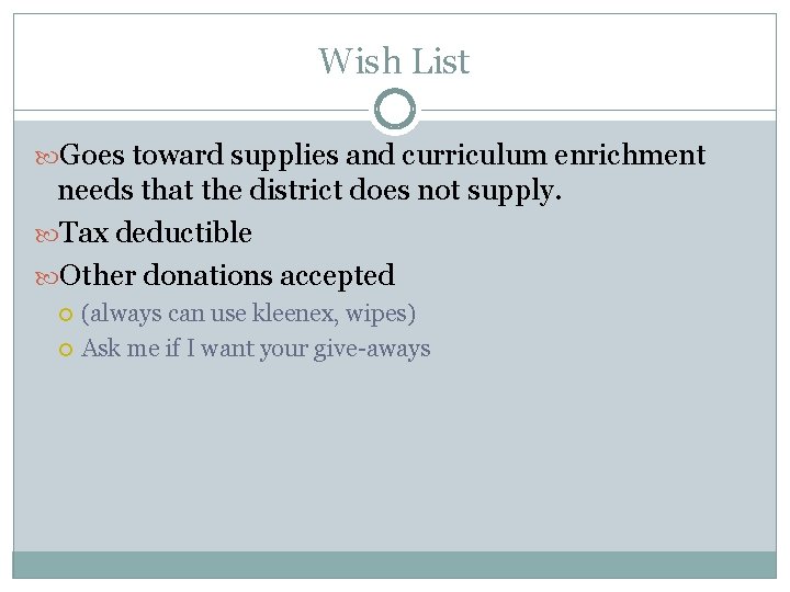 Wish List Goes toward supplies and curriculum enrichment needs that the district does not