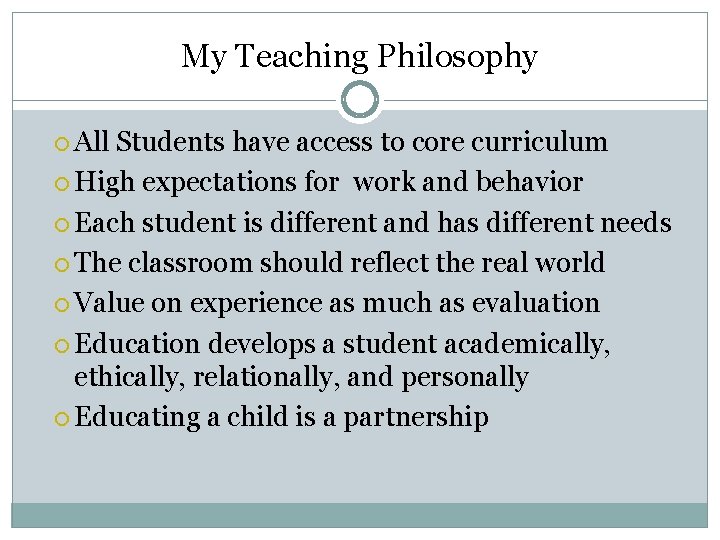 My Teaching Philosophy All Students have access to core curriculum High expectations for work