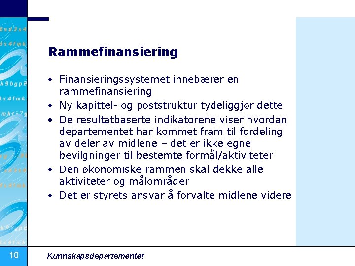 Rammefinansiering • Finansieringssystemet innebærer en rammefinansiering • Ny kapittel- og poststruktur tydeliggjør dette •