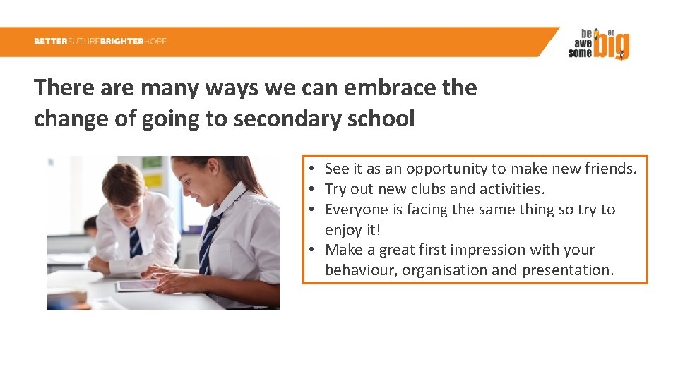 There are many ways we can embrace the change of going to secondary school