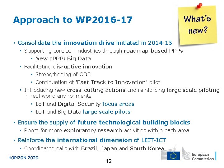 Approach to WP 2016 -17 • Consolidate the innovation drive initiated in 2014 -15