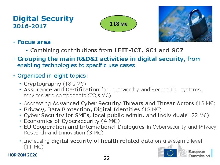 Digital Security 118 M€ 2016 -2017 • Focus area • Combining contributions from LEIT-ICT,