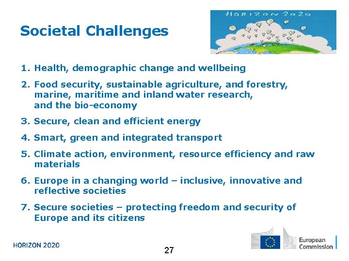 Societal Challenges 1. Health, demographic change and wellbeing 2. Food security, sustainable agriculture, and