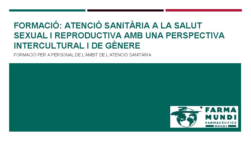 FORMACIÓ: ATENCIÓ SANITÀRIA A LA SALUT SEXUAL I REPRODUCTIVA AMB UNA PERSPECTIVA INTERCULTURAL I