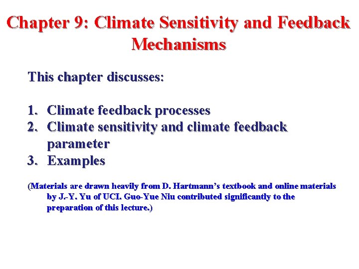 Chapter 9: Climate Sensitivity and Feedback Mechanisms This chapter discusses: 1. Climate feedback processes