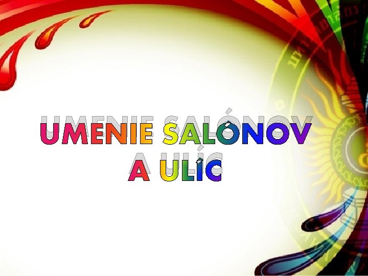 UMENIE SALÓNOV A ULÍC UMENIE SALÓNOV A ULÍC