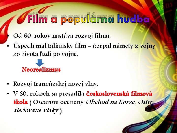 Film a populárna hudba • Od 60. rokov nastáva rozvoj filmu. • Úspech mal Film a populárna hudba • Od 60. rokov nastáva rozvoj filmu. • Úspech mal