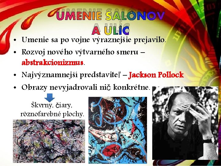 UMENIE SALÓNOV A ULÍC • Umenie sa po vojne výraznejšie prejavilo. • Rozvoj nového UMENIE SALÓNOV A ULÍC • Umenie sa po vojne výraznejšie prejavilo. • Rozvoj nového