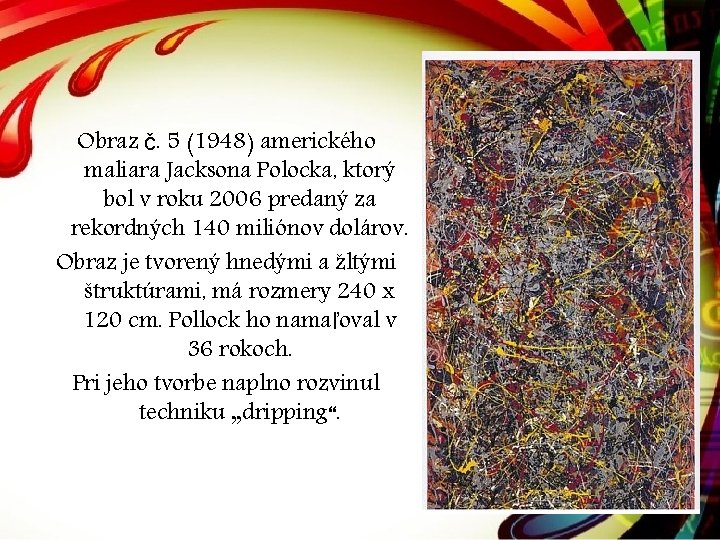 Obraz č. 5 (1948) amerického maliara Jacksona Polocka, ktorý bol v roku 2006 predaný Obraz č. 5 (1948) amerického maliara Jacksona Polocka, ktorý bol v roku 2006 predaný