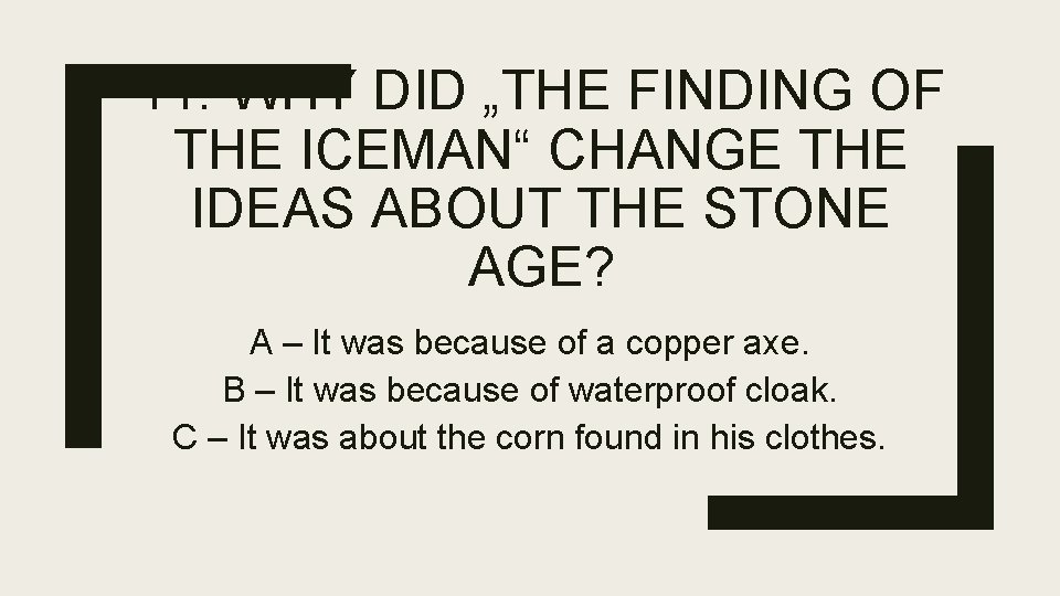 11. WHY DID „THE FINDING OF THE ICEMAN“ CHANGE THE IDEAS ABOUT THE STONE