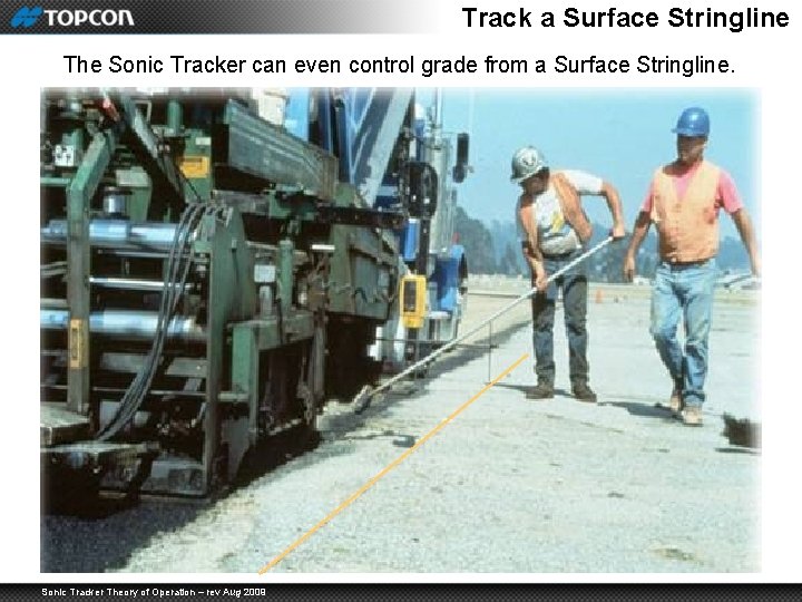 Track a Surface Stringline The Sonic Tracker can even control grade from a Surface