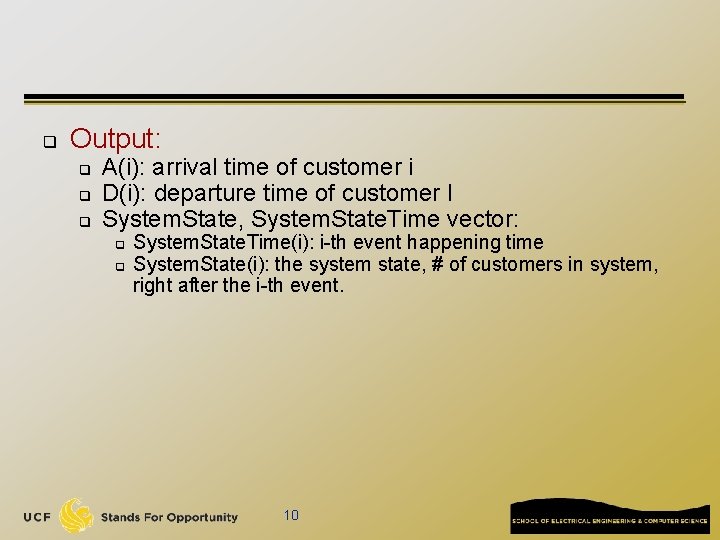 q Output: q q q A(i): arrival time of customer i D(i): departure time