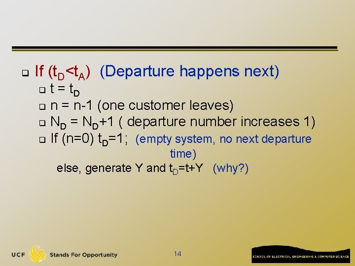 q If (t. D<t. A) (Departure happens next) t = t. D q n