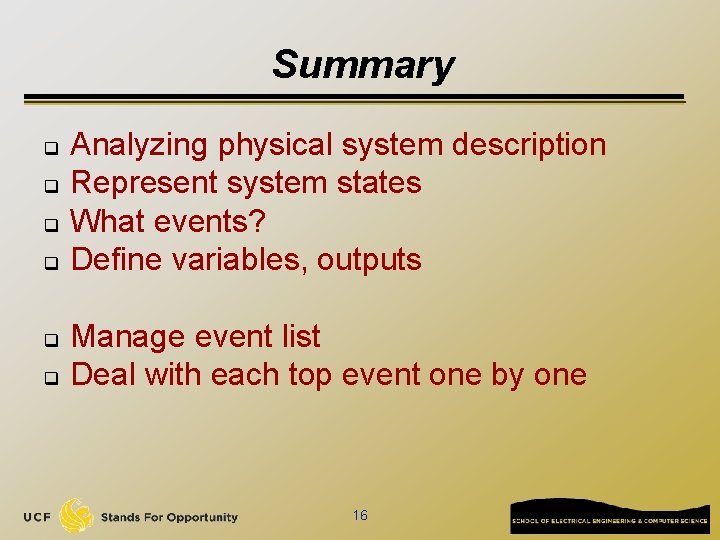 Summary q q q Analyzing physical system description Represent system states What events? Define