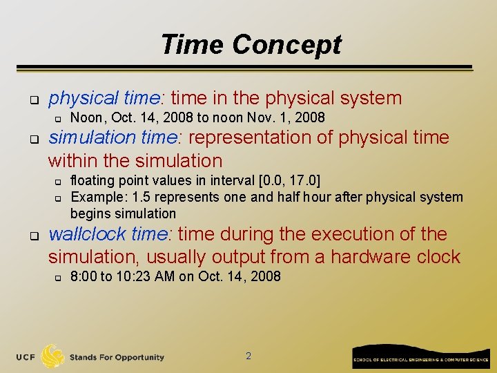 Time Concept q physical time: time in the physical system q q simulation time: