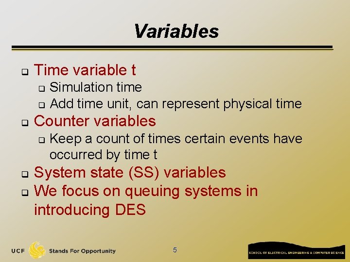 Variables q Time variable t Simulation time q Add time unit, can represent physical