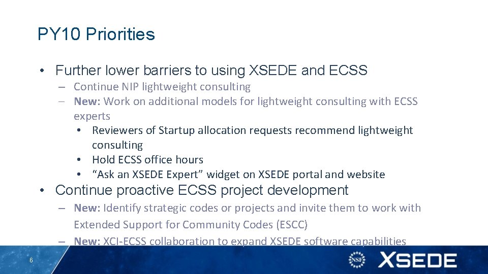 PY 10 Priorities • Further lower barriers to using XSEDE and ECSS – Continue