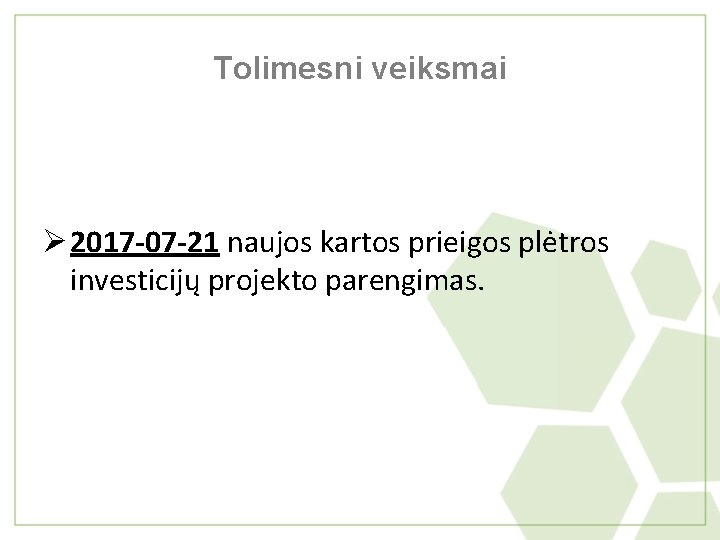 Tolimesni veiksmai Ø 2017 -07 -21 naujos kartos prieigos plėtros investicijų projekto parengimas. 