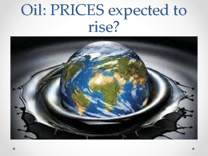 Oil: PRICES expected to rise? 
