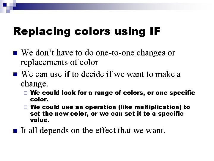 Replacing colors using IF n n We don’t have to do one-to-one changes or