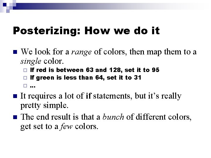 Posterizing: How we do it n We look for a range of colors, then