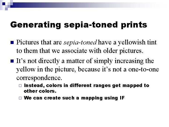 Generating sepia-toned prints n n Pictures that are sepia-toned have a yellowish tint to