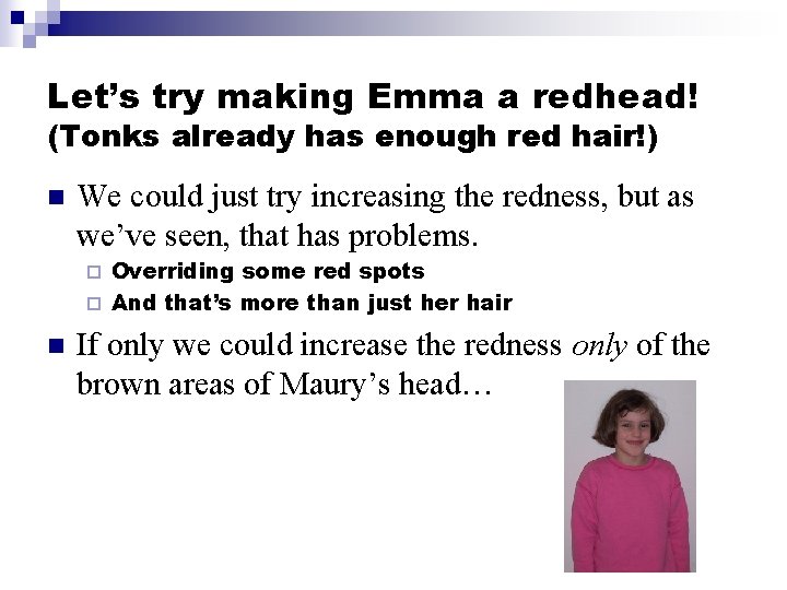 Let’s try making Emma a redhead! (Tonks already has enough red hair!) n We